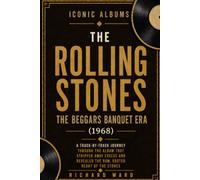 Iconic Albums The Rolling Stones The Beggars Banquet Era (1968): A Track-by-Track Journey Through The Album That Stripped Away Excess and Revealed The Raw Rooted Heart of the Stones