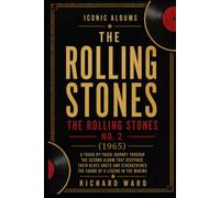 Iconic Albums The Rolling Stones The Rolling Stones No. 2 (1965): A Track-by-Track Journey Through The Second Album That Defined Their Blues Roots and Strengthened The Sound of a Legend in the Making