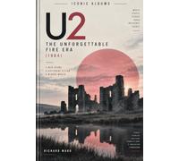 Iconic Albums U2 The Unforgettable Fire Era (1984): A New Sound, A Different Vision, A Bigger World