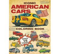 Iconic American Cars Coloring Book + Bonus V8 Engines: 70+ Muscle Cars, Hot Rods, Vintage & Classic Cars from USA
