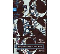 Iconic: Being God's Image in Your World