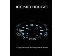 ICONIC HOURS: Un viaggio nell’orologeria attraverso quasi 100 anni di cinema