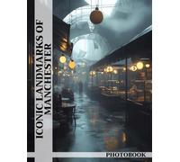 Iconic Landmarks of Manchester Photo Book: Manchester Landmark Images Showcasing City's Iconic Architecture For Travel Enthusiasts To Explore Urban Landscapes And Historical Sites