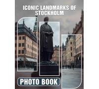 Iconic Landmarks of Stockholm Photo Book: Explore 40 Stunning Images Featuring Stockholm's Most Famous Sights For Travelers And Dreamers