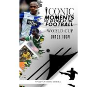 Iconic Moments of Africa at the Football World Cup since 1934