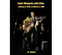 Iconic Moments with Elvis: January 8, 1935, to March 5, 1960