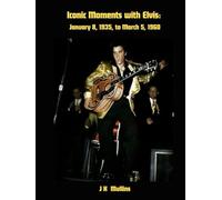 Iconic Moments with Elvis: January 8, 1935, to March 5, 1960
