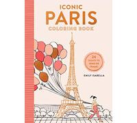 Iconic Paris Coloring Book /anglais: 24 Sights to Send and Frame (Iconic Coloring Books)