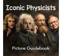 Iconic Physicists Picture Guidebook: Physics Book For Kids