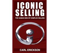 Iconic Selling: The Human Side Of Complex Selling