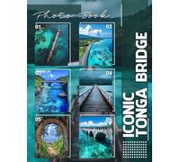 Iconic Tonga Bridge Photo Book: Stunning Photographs Showcasing The Architectural Marvel Of Tonga's Iconic Structure