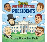 Iconic United States Presidents Picture Book for Kids: with Fascinating Facts and History
