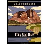 Iconic Utah Hikes Adult Coloring Book: 50 Hand Drawn Trail Illustrations with Facts from AllTrails | 8.5x11 Inches | Relaxing Outdoor Nature Landscape Scenery Coloring Book for Adults and Teens