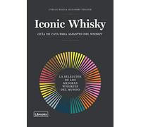Iconic whisky: La selección de los mejores whiskies del mundo (Cooking Librooks)