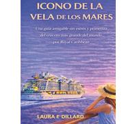 ICONO DE LA VELA DE LOS MARES: Una guía amigable sin estrés y primeriza del crucero más grande del mundo por Royal Caribbean (The Stress-Free Cruise Series)