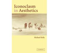 [(Iconoclasm in Aesthetics)] [By (author) Michael Kelly] published on (September, 2003)