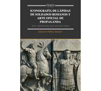 ICONOGRAFÍA DE LÁPIDAS DE SOLDADOS ROMANOS Y ARTE OFICIAL DE PROPAGANDA: DOS VERTIENTES, DOS SIGNIFICADOS