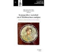 Iconografía y sociedad en el Mediterráneo antiguo (Signifer. Monografías y Estudios de la Antigüedad Griega y Romana)