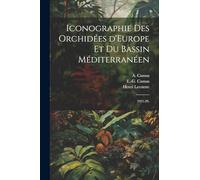 Iconographie des orchidées d'Europe et du bassin Méditerranéen: 1921-29.