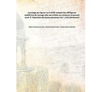 Iconologie par figures, ou, TraitÃƒ© complet des allÃƒ©gories, emblÃƒªmes, &c. : ouvrage utile aux artistes, aux amateurs, et pouvant servir Ãƒ l'education des jeunes personnes Vol: 1 1791 [Hardcover]