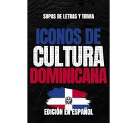 Iconos de Cultura Dominicana: Edición Española: Sopa de Letras y Trivia en Español para Adultos, Fans de la Cultura Dominicana y la Nostalgia (Iconos de Cultura Caribe Latino)