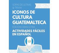Iconos de Cultura Guatemalteca - Gran Letra: Sopa de letras y trivia cultural sobre héroes, artistas y deportistas de Guatemala