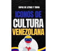 Iconos de Cultura Venezolana: Sopa de Letras y Trivia sobre los Íconos Culturales de Venezuela - Libro Educativo para Adultos y Estudiantes (Edición en Español) (Iconos de Cultura Suramérica)