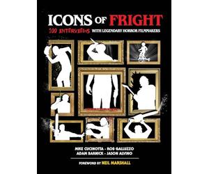Icons of Fright: 100 Interviews with Legendary Horror Filmmakers