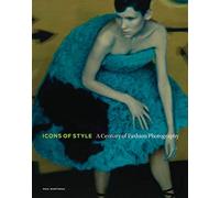 Icons of Style - A Century of Fashion Photography (Getty Publications -)