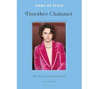 Icons of Style: Timothee Chalamet: The story of a fashion legend