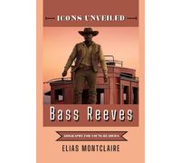 Icons Unveiled -Bass Reeves: Biography for Young Readers