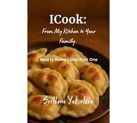 ICook: From my Kitchen to Your Family: Hearty Home Cook - Part One
