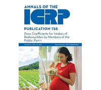 ICRP Publication 158: Dose Coefficients for Intakes of Radionuclides by Members of the Public: Part 1