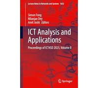 ICT Analysis and Applications: Proceedings of ICT4SD 2025, Volume 8: 1652 (Lecture Notes in Networks and Systems, 1652)