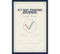 ICT Day Trading Journal: New York AM Session Trade Log & Planner for NQ and ES Futures