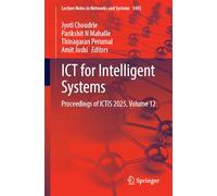 ICT for Intelligent Systems: Proceedings of ICTIS 2025, Volume 12: 1493 (Lecture Notes in Networks and Systems, 1493)
