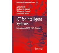 ICT for Intelligent Systems: Proceedings of ICTIS 2025, Volume 4: 1519 (Lecture Notes in Networks and Systems, 1519)