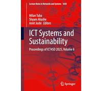 ICT Systems and Sustainability: Proceedings of ICT4SD 2025, Volume 6: 1650 (Lecture Notes in Networks and Systems, 1650)