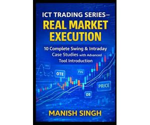 ICT Trading Series - Real Market Execution: 10 Complete Swing & Intraday Case Studies with Advanced Tool Introduction