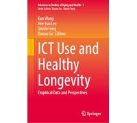 ICT Use and Healthy Longevity: Empirical Data and Perspectives: 5 (Advances in Studies of Aging and Health, 5)