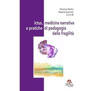 Ictus, medicina narrativa e pratiche di pedagogia della fragilità (Ambienti narrativi e pratiche di cura)