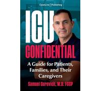 ICU Confidential: A Guide for Patients, Families, and Their Caregivers: 1