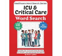 ICU & Critical Care Word Search Puzzle Book: Puzzles for Critical Care Nurses, ICU Staff, and Advanced Students: Large Print Edition with 50+ Word Search Puzzles