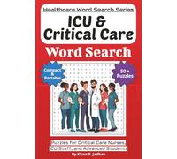 ICU & Critical Care Word Search Puzzle Book: Puzzles for Critical Care Nurses, ICU Staff, and Advanced Students: 50+ Word Search Puzzles (Healthcare Word Search Puzzle Book Series)