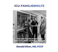 ICU-FAMILIENHILFE: Was jede Familie wissen muss, wenn ein Leben auf dem Spiel steht