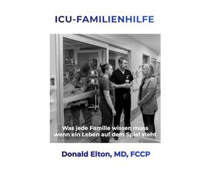 ICU-FAMILIENHILFE: Was jede Familie wissen muss, wenn ein Leben auf dem Spiel steht