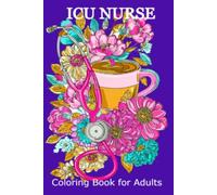 ICU Nurse Coloring Book for Adults: Funny and Sarcastic Medical Humor Stress Relief Activity Book for Registered Nurses, ER Staff, and Nursing Students | Appreciation Gift for Coworkers