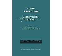 ICU Nurse Decompression Journal: Reflect, Reset & Leave the Shift at Work