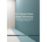 ICU Nurse Panic Reset Workbook: A 30-Day Structured Program to Decompress, Regulate Your Nervous System, and Recover from Burnout - Shift by Shift
