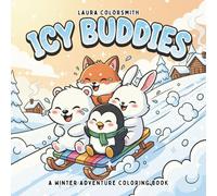 Icy Buddies - A Winter Adventure Coloring Book: Whimsical Winter Coloring Book Featuring Cute Arctic Friends, Snowy Landscapes, and Cozy Holiday Vibes ... for Animal Lovers (Coloring Book For Winter)